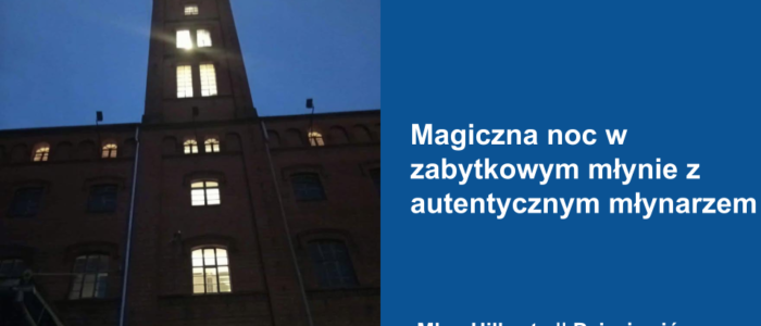 Magiczna noc_nocne-zwiedzanie_MŁYN-HILBERTA
